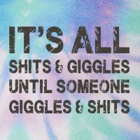 Its All Shit And Giggle Funny Until Someone Giggles And Shits Legacy Tie Dye Trucker Hat