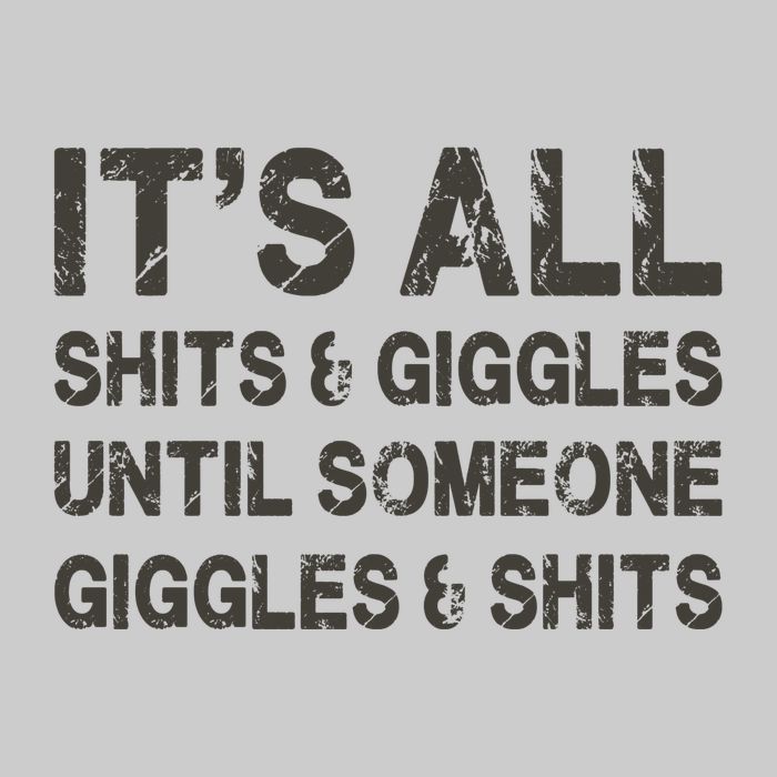 Its All Shit And Giggle Funny Until Someone Giggles And Shits Tie-Dye T-Shirt