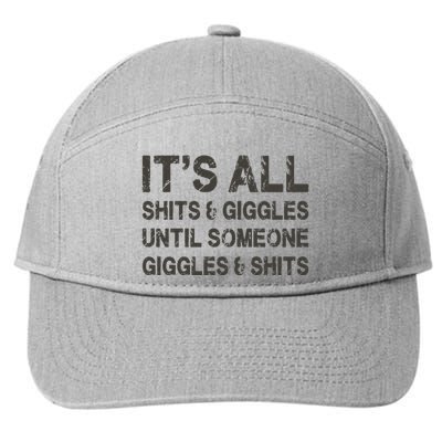 Its All Shit And Giggle Funny Until Someone Giggles And Shits 7-Panel Snapback Hat