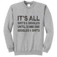 Its All Shit And Giggle Funny Until Someone Giggles And Shits Tall Sweatshirt