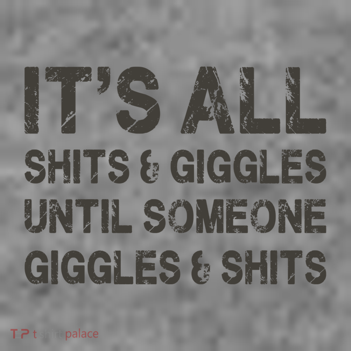 Its All Shit And Giggle Funny Until Someone Giggles And Shits Toddler Sweatshirt