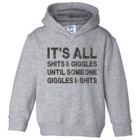 Its All Shit And Giggle Funny Until Someone Giggles And Shits Toddler Hoodie