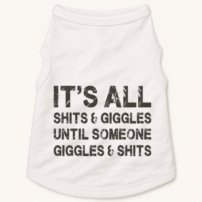 Its All Shit And Giggle Funny Until Someone Giggles And Shits Doggie Tank