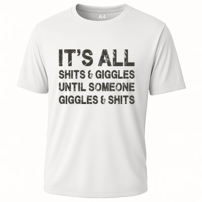 Its All Shit And Giggle Funny Until Someone Giggles And Shits Performance Shirt