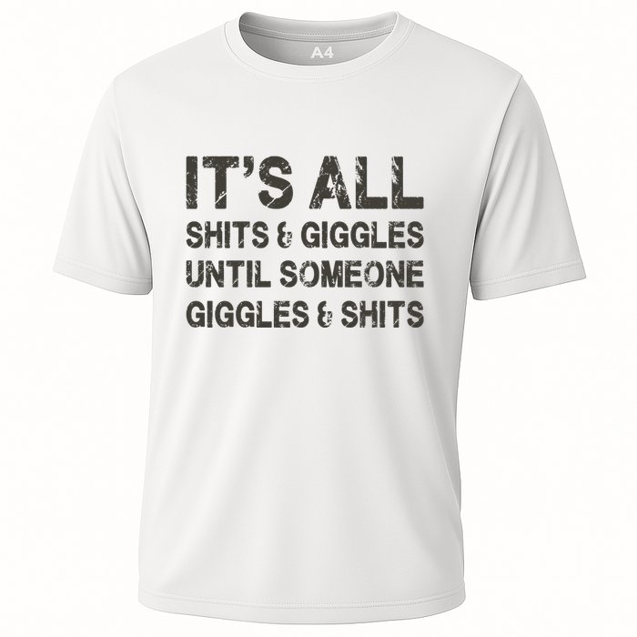 Its All Shit And Giggle Funny Until Someone Giggles And Shits Performance Shirt