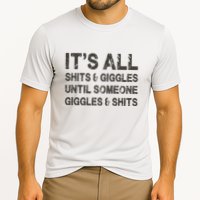 Its All Shit And Giggle Funny Until Someone Giggles And Shits Performance Shirt