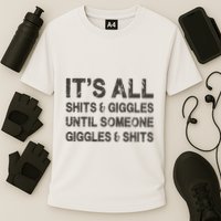 Its All Shit And Giggle Funny Until Someone Giggles And Shits Performance Shirt