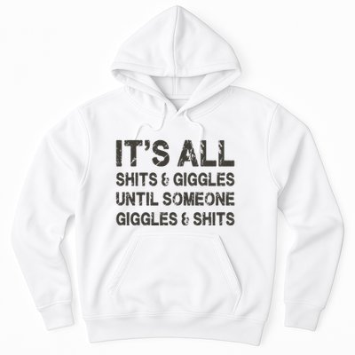 Its All Shit And Giggle Funny Until Someone Giggles And Shits Hoodie