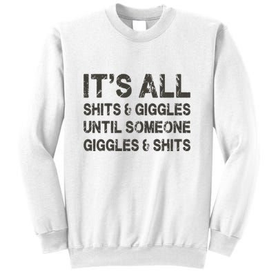 Its All Shit And Giggle Funny Until Someone Giggles And Shits Sweatshirt