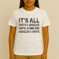 Its All Shit And Giggle Funny Until Someone Giggles And Shits T-Shirt