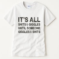 Its All Shit And Giggle Funny Until Someone Giggles And Shits Tall T-Shirt