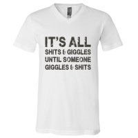 Its All Shit And Giggle Funny Until Someone Giggles And Shits V-Neck T-Shirt