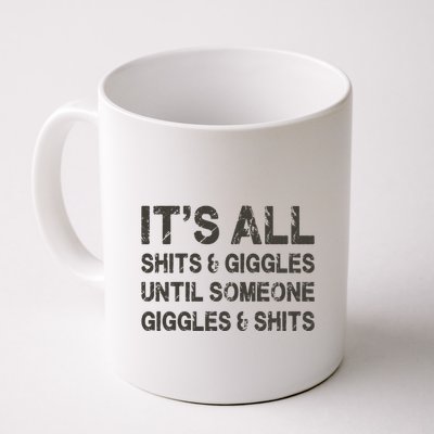 Its All Shit And Giggle Funny Until Someone Giggles And Shits Mug