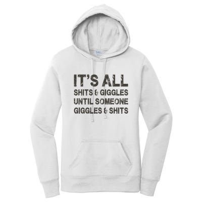 Its All Shit And Giggle Funny Until Someone Giggles And Shits Women's Pullover Hoodie