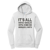 Its All Shit And Giggle Funny Until Someone Giggles And Shits Women's Pullover Hoodie