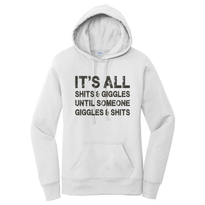 Its All Shit And Giggle Funny Until Someone Giggles And Shits Women's Pullover Hoodie