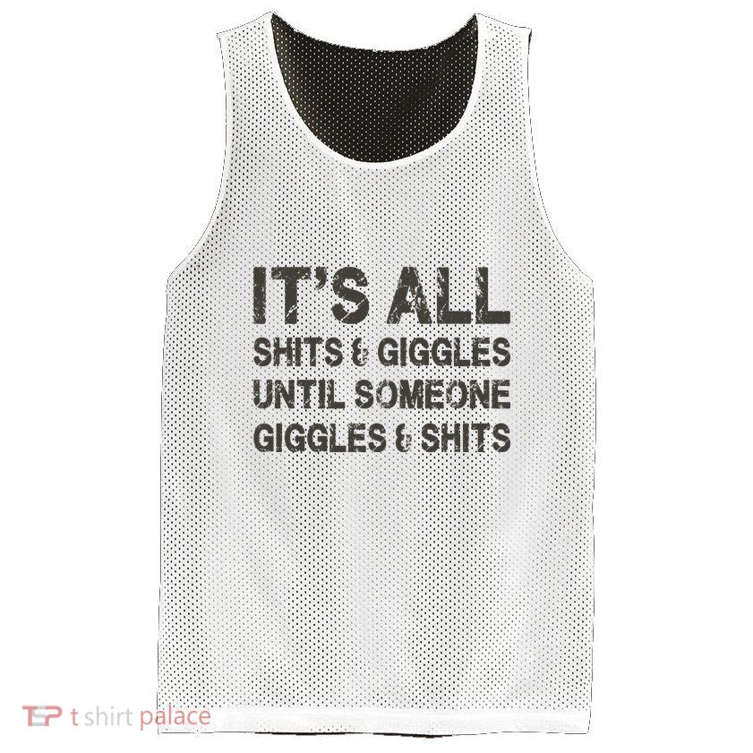Its All Shit And Giggle Funny Until Someone Giggles And Shits Mesh Reversible Basketball Jersey Tank
