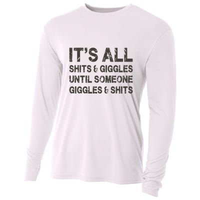 Its All Shit And Giggle Funny Until Someone Giggles And Shits Cooling Performance Long Sleeve Crew
