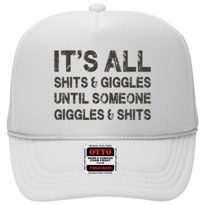Its All Shit And Giggle Funny Until Someone Giggles And Shits Trucker Hat