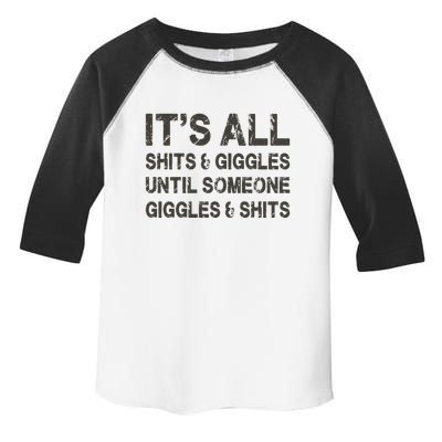 Its All Shit And Giggle Funny Until Someone Giggles And Shits Toddler Fine Jersey T-Shirt