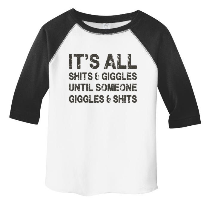 Its All Shit And Giggle Funny Until Someone Giggles And Shits Toddler Fine Jersey T-Shirt