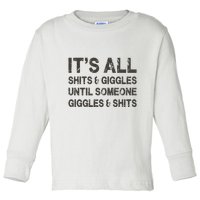 Its All Shit And Giggle Funny Until Someone Giggles And Shits Toddler Long Sleeve Shirt
