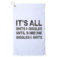 Its All Shit And Giggle Funny Until Someone Giggles And Shits Golf Towel