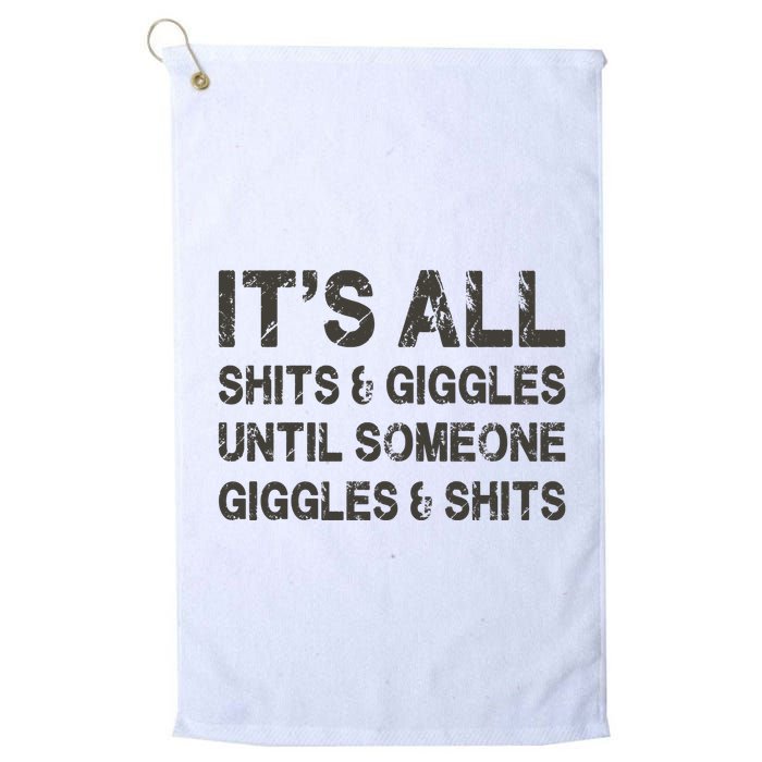 Its All Shit And Giggle Funny Until Someone Giggles And Shits Golf Towel
