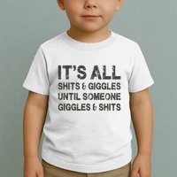 Its All Shit And Giggle Funny Until Someone Giggles And Shits Toddler T-Shirt