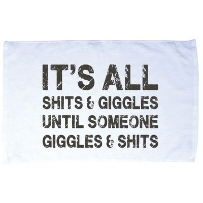 Its All Shit And Giggle Funny Until Someone Giggles And Shits Microfiber Hand Towel