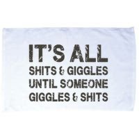 Its All Shit And Giggle Funny Until Someone Giggles And Shits Microfiber Hand Towel