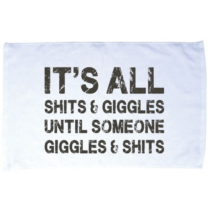 Its All Shit And Giggle Funny Until Someone Giggles And Shits Microfiber Hand Towel