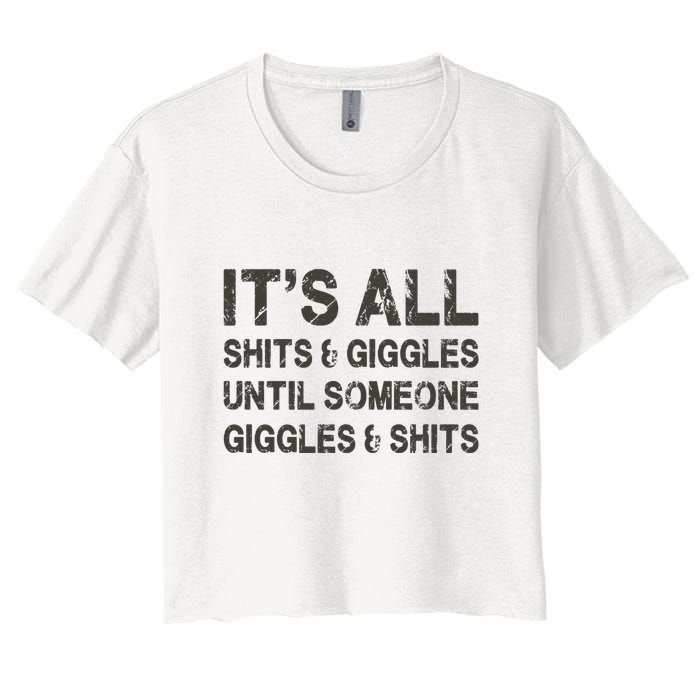 Its All Shit And Giggle Funny Until Someone Giggles And Shits Crop Top