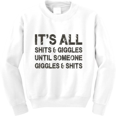 Its All Shit And Giggle Funny Until Someone Giggles And Shits Kids Sweatshirt