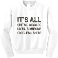 Its All Shit And Giggle Funny Until Someone Giggles And Shits Kids Sweatshirt
