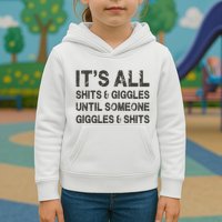 Its All Shit And Giggle Funny Until Someone Giggles And Shits Kids Hoodie