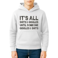 Its All Shit And Giggle Funny Until Someone Giggles And Shits Kids Hoodie