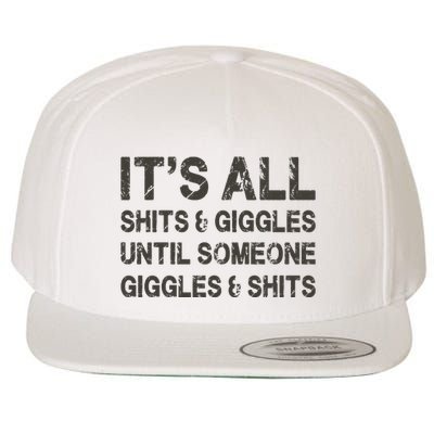 Its All Shit And Giggle Funny Until Someone Giggles And Shits Wool Snapback Cap