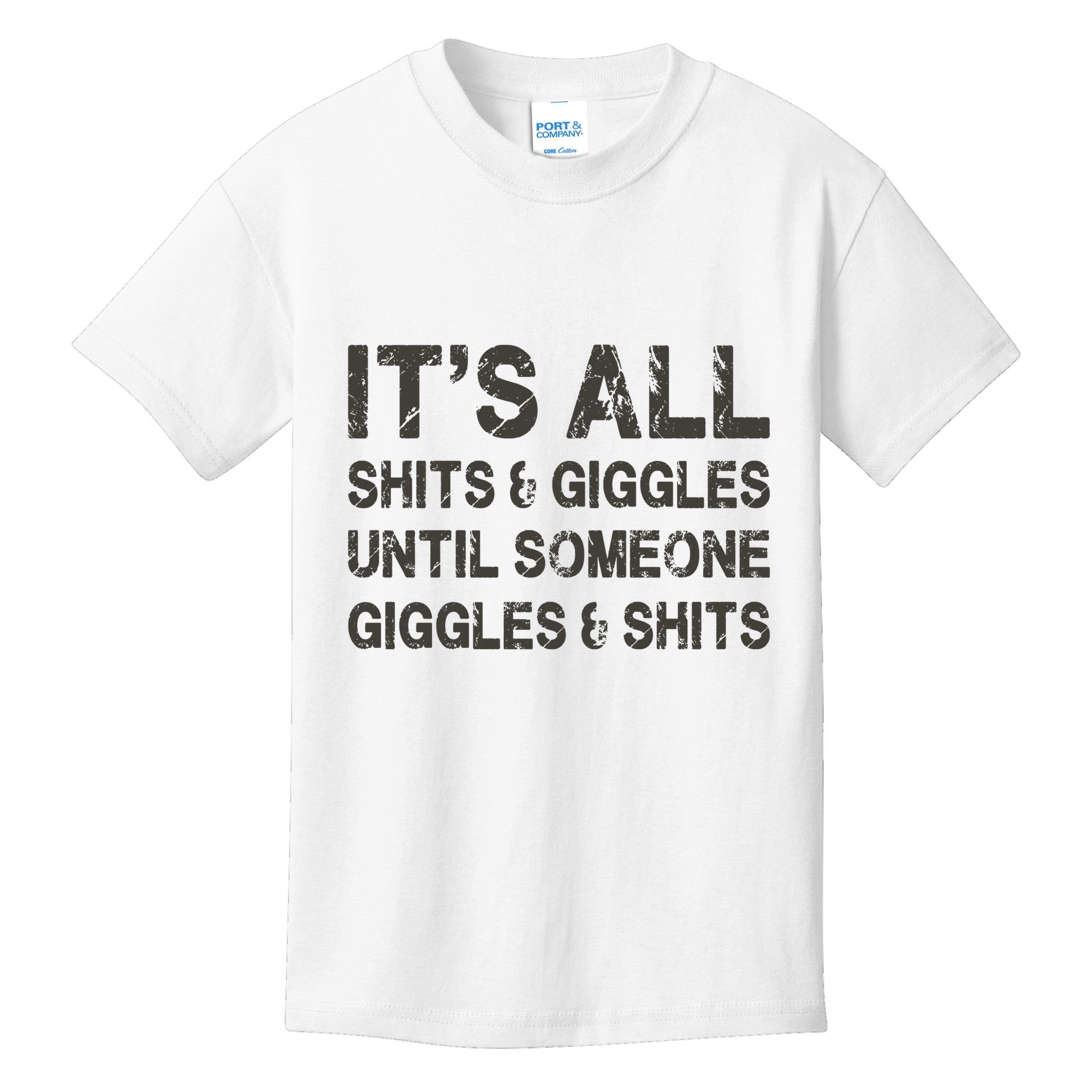 Its All Shit And Giggle Funny Until Someone Giggles And Shits Kids T-Shirt