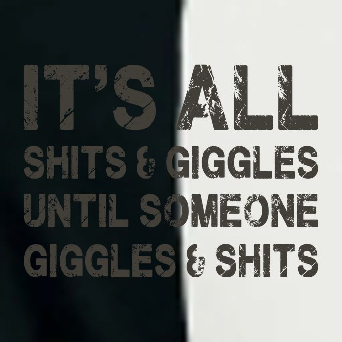 Its All Shit And Giggle Funny Until Someone Giggles And Shits Infant Baby Jersey Bodysuit