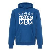 I'm A Skiing Mom Mother Skier Ski Gift Premium Hoodie