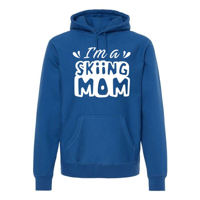 I'm A Skiing Mom Mother Skier Ski Gift Premium Hoodie