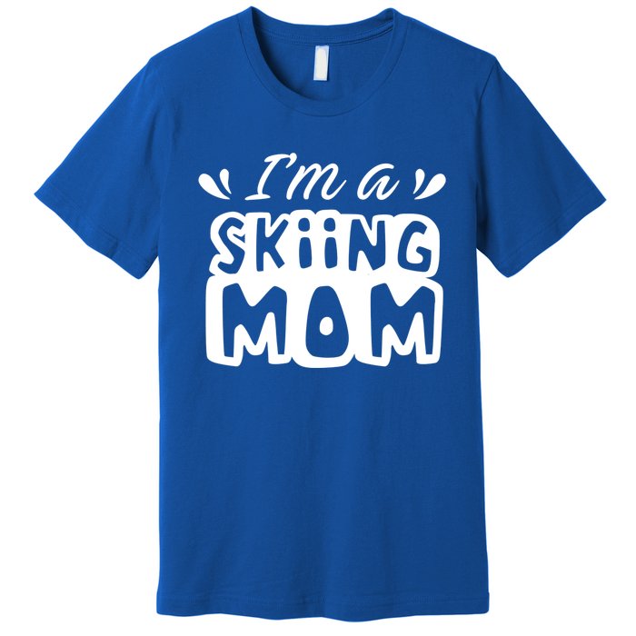 I'm A Skiing Mom Mother Skier Ski Gift Premium T-Shirt