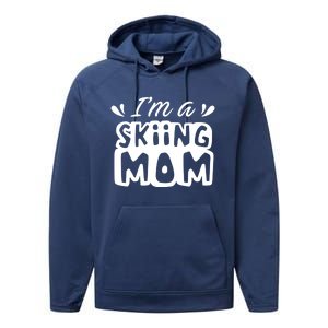 I'm A Skiing Mom Mother Skier Ski Gift Performance Fleece Hoodie