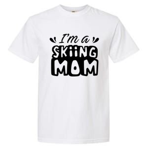 I'm A Skiing Mom Mother Skier Ski Gift Garment-Dyed Heavyweight T-Shirt