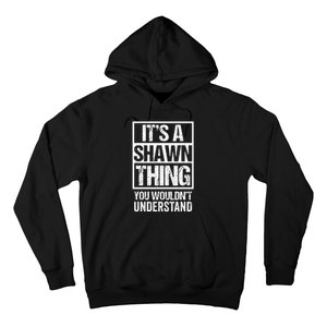 Its A Shawn Thing You Wouldnt Understand First Name Hoodie