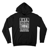 Its A Shawn Thing You Wouldnt Understand First Name Hoodie