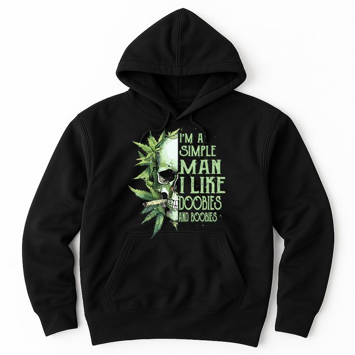 Im A Simple Man I Like Doobies And Boobies Skull Weed Hoodie