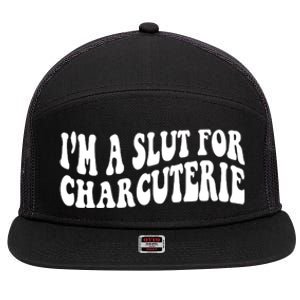 I’m A Slut For Charcuterie 7 Panel Mesh Trucker Snapback Hat