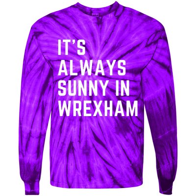 It's Always Sunny In Wrexham Tie-Dye Long Sleeve Shirt